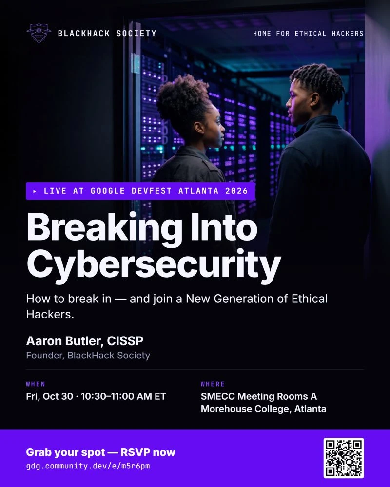BlackHack Society poster for Breaking Into Cybersecurity with Aaron Butler, CISSP, at Google DevFest Atlanta, Morehouse College.